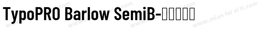 TypoPRO Barlow SemiB字体转换